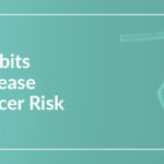 5 Bad Habits That Increase Your Cancer Risk